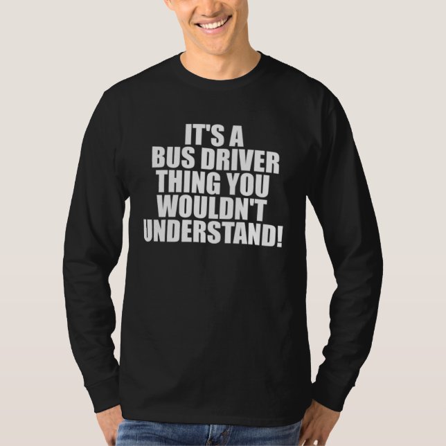 Camiseta It s a Bus Driver thing you wouldn t Understand (Frente)