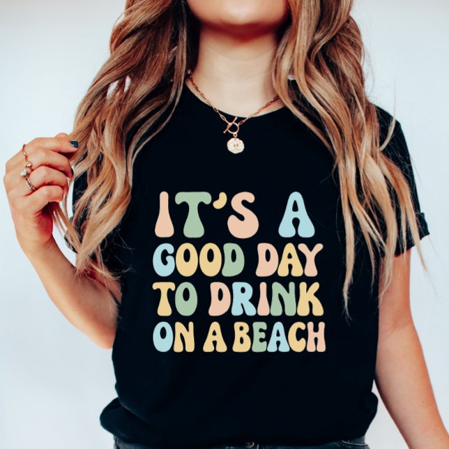Camiseta It’s a Good Day to Drink on a Beach, Funny Summer (Criador carregado)