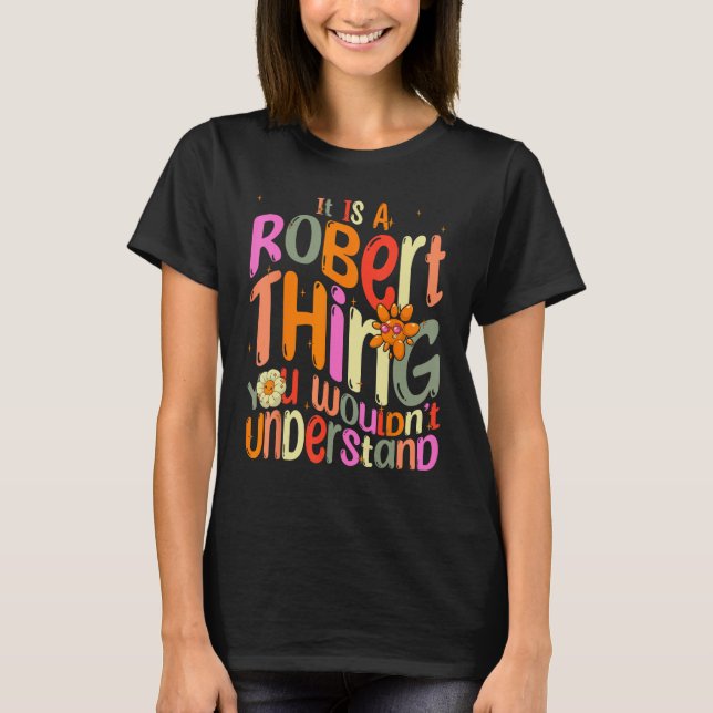 Camiseta It s a Robert Thing You Wouldn t Understand Groovy (Frente)