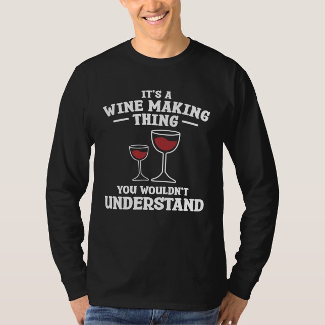 Camiseta It s A Wine Making Thing You Wouldn Understand Win (Frente)