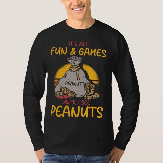 Camiseta It s All Fun And Games Until I See Peanuts Peanut  (Frente)