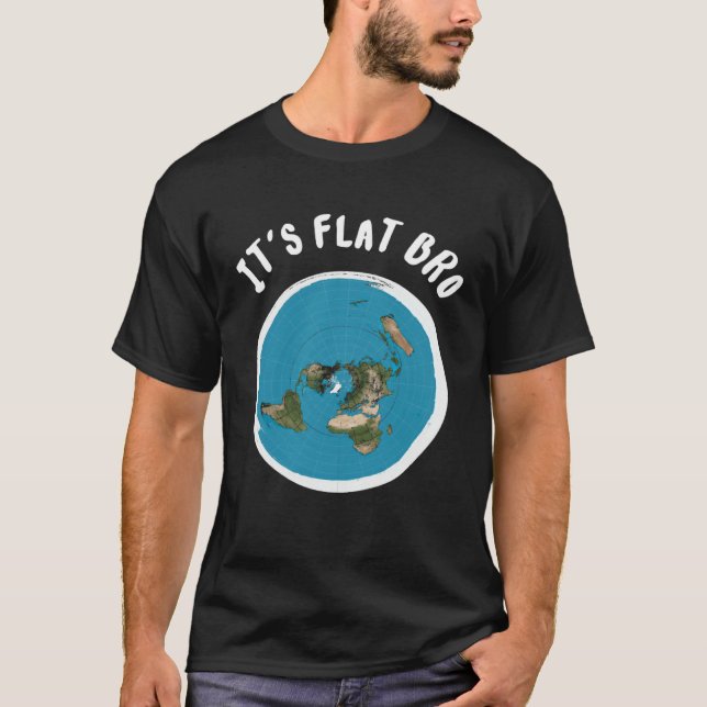 Camiseta It s Flat Bro  Anti Scientism Earth Is Flat Theori (Frente)