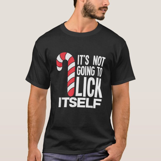 Camiseta It s Not Going To Lick Itself Candy Cane  (Frente)