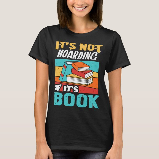 Camiseta It s Not Hoarding If It s Books Reading Bookworm   (Frente)