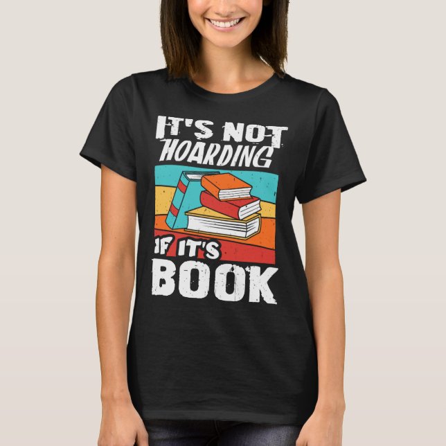Camiseta It s Not Hoarding If It s Books Reading Bookworm (Frente)