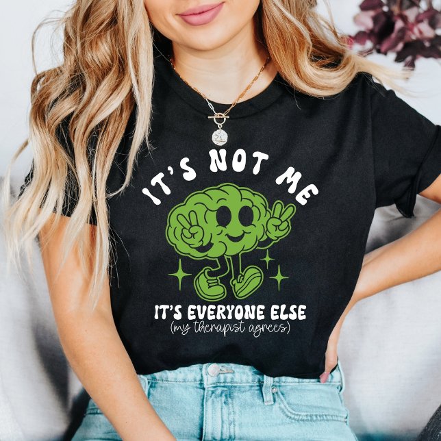 Camiseta It’s Not Me It’s Everyone Else Funny Mental Health (Criador carregado)