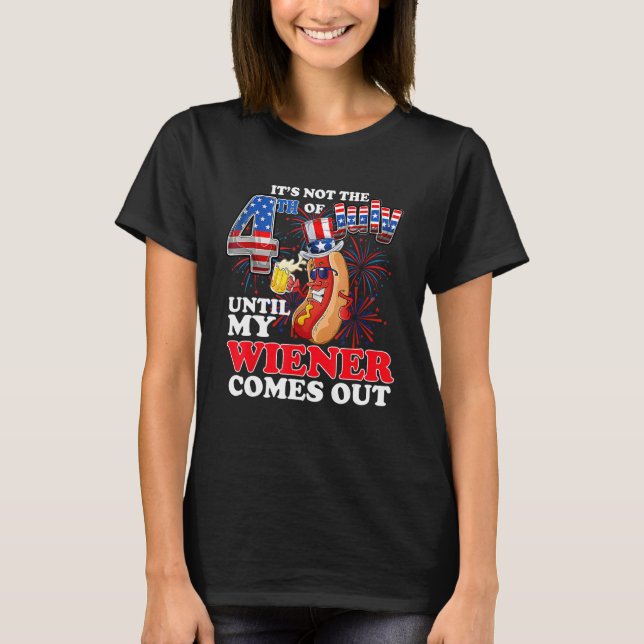 Camiseta It s Not The 4th Of July Until My Wiener Comes Out (Frente)