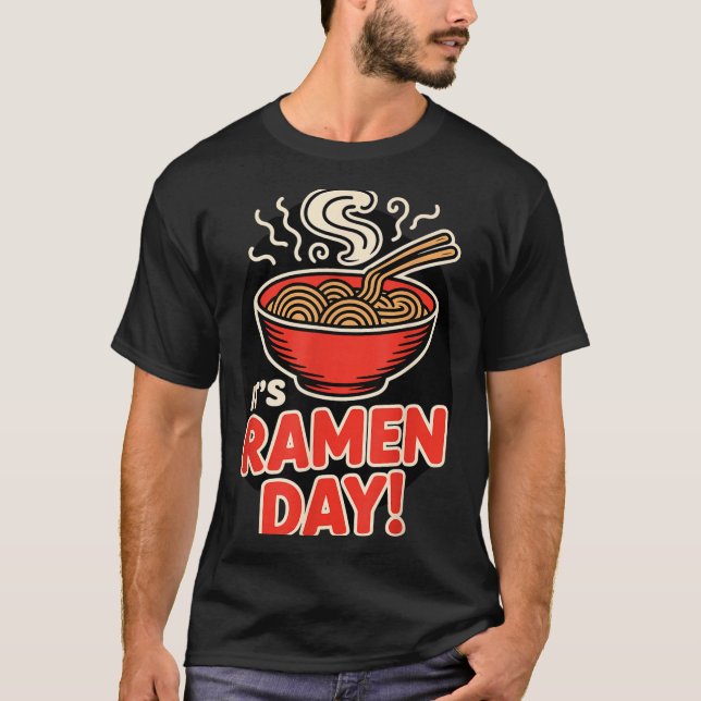 Camiseta It’s Ramen Day Asian Food Noodles Soup Bowl Cuisin (Frente)