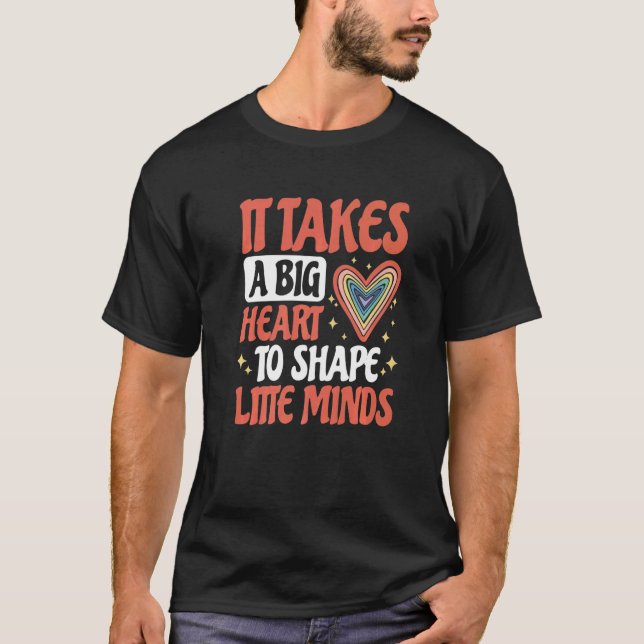 Camiseta It Takes A Big Heart To Shape Litte Minds School T (Frente)