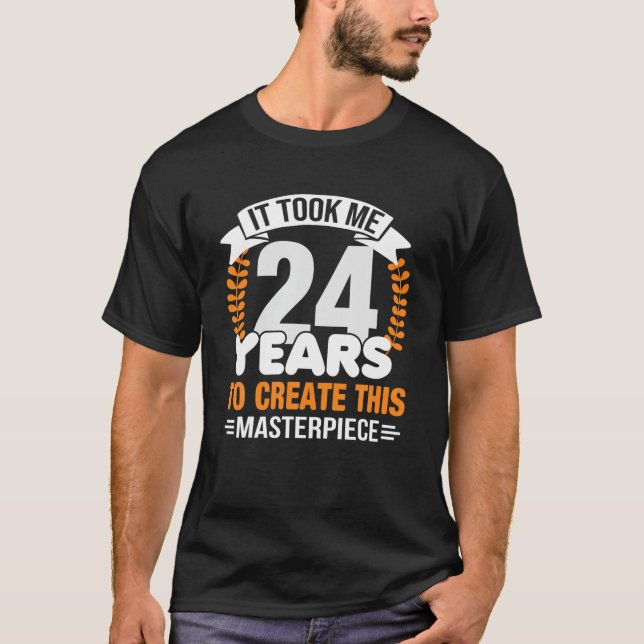 Camiseta It Took Me 24 Years To Create This Masterpiece 24T (Frente)