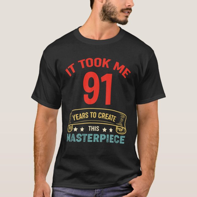 Camiseta It Took Me 91 Years To Create This Masterpiece 91T (Frente)