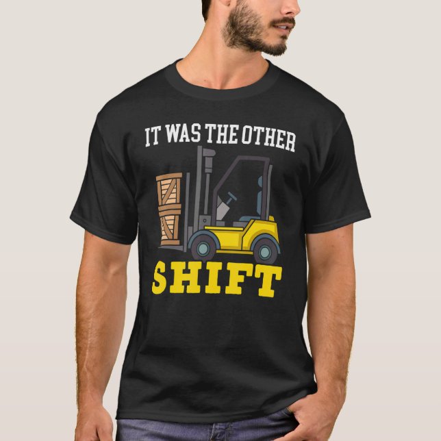 Camiseta It Was The Other Shift Forklift Operator Warehouse (Frente)