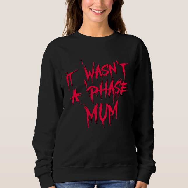 Camiseta It Wasn't a Phase Mum Emo Sarcastic Fun Quote Sayi (Frente)