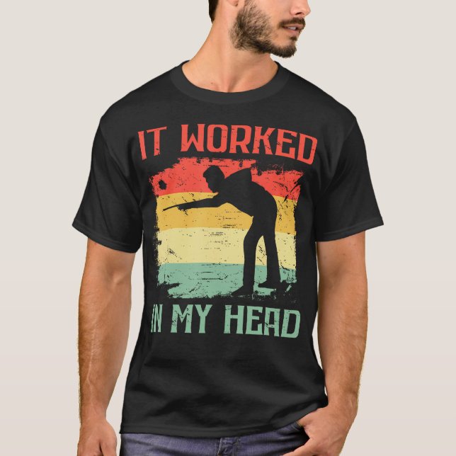 Camiseta It Worked In My Head Pool Billiard Player 8 Ball C (Frente)