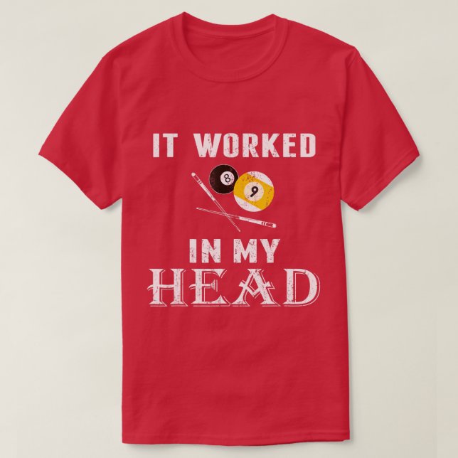 Camiseta It worked in my head Pool Billiard t  Funny gift  (Frente do Design)