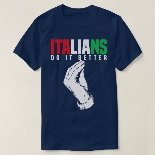 Camiseta Italianos Engraçados Fazem Melhor Itália Bandeira  (Frente do Design)