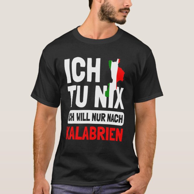 Camiseta Italien Flagge Ich tu nix Ich will nur nach Kalabr (Frente)