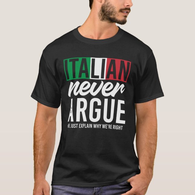 Camiseta Italy Never Argue We Just Explain Why We Right (Frente)