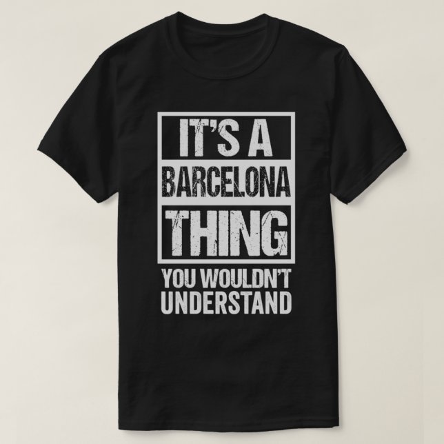 Camiseta It's A Barcelona Thing You Wouldn't Understand Spa (Frente do Design)