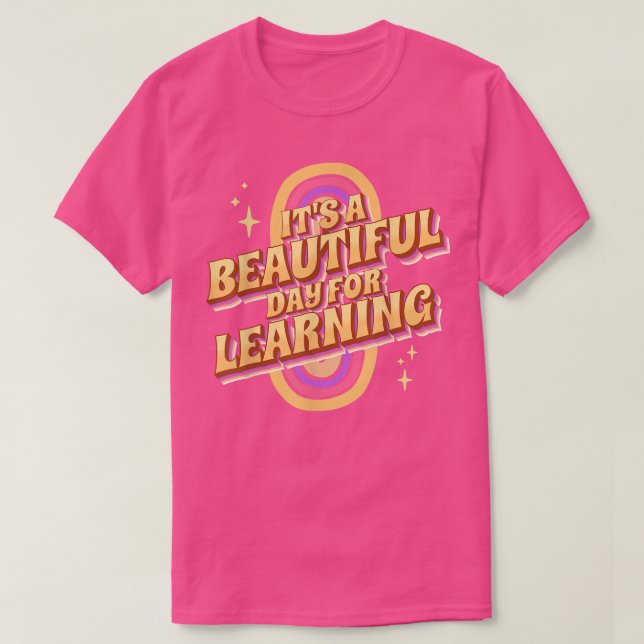 Camiseta It's a Beautiful Day for Learning Design for Teach (Frente do Design)