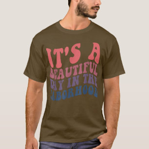 Camiseta It's A Beautiful Day In the Laborhood Labor Delive