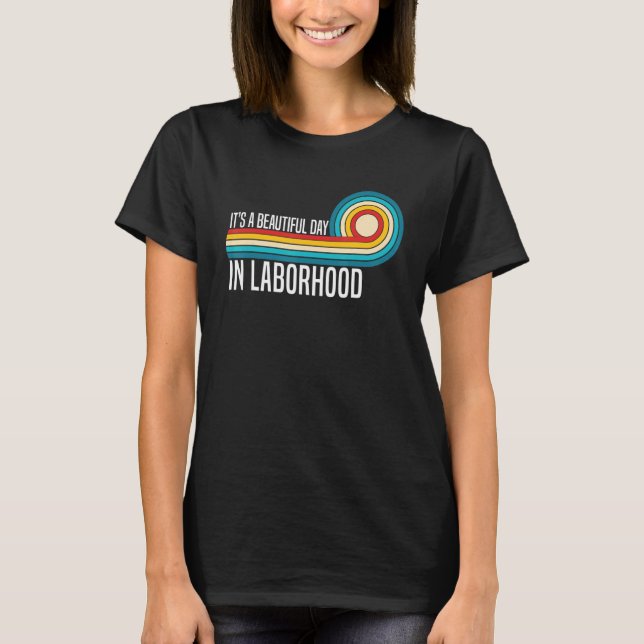 Camiseta It's A Beautiful Day In The Laborhood LD Nurse Mid (Frente)