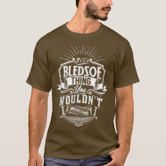 Camiseta It's A BLEDSOE Thing You Wouldn't Understand Name 