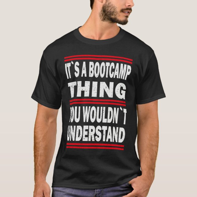 Camiseta Its a bootcamp thing you wouldn`t understand Bootc (Frente)