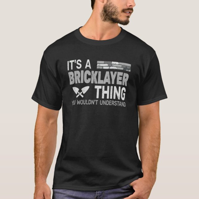 Camiseta It's a Bricklayer Thing for men bricklaying masonr (Frente)