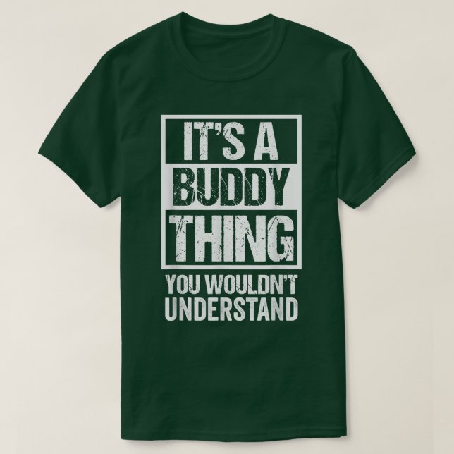 Camiseta Its A Buddy Thing You Wouldnt Understand First Nam (Frente do Design)