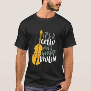 Camiseta It's A Cello Not Giant Violin Funny Musician