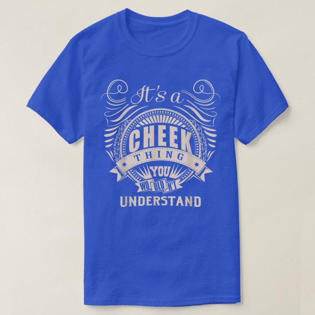 Camiseta It's a CHEEK thing you wouldn't understand Gifts  (Frente do Design)