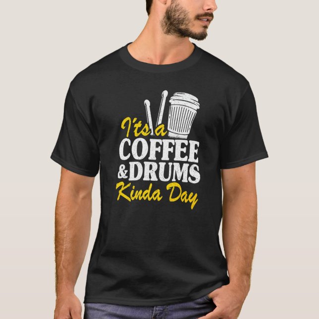 Camiseta It's A Coffee & Drums Kinda Day Percussionist Dad  (Frente)