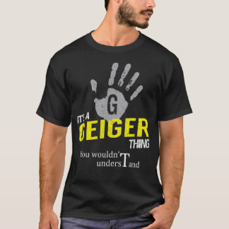 Camiseta It's a GEIGER Thing You Wouldn't Understand