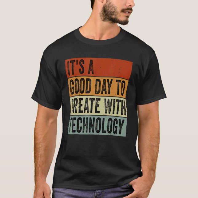 Camiseta It's A Good Day To Create With Technology  Groovy  (Frente)