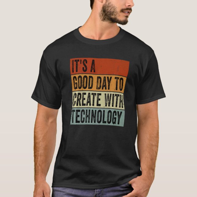 Camiseta It's A Good Day To Create With Technology Groovy T (Frente)