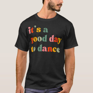 Camiseta It'S A Good Day To Dance Funny Dance Teacher Danci