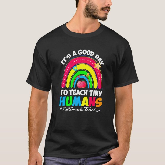 Camiseta It's a Good Day to Teach Tiny Humans  1st Grade Te (Frente)