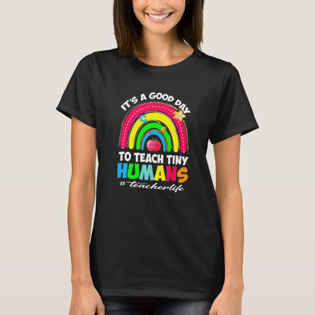 Camiseta It's a Good Day to Teach Tiny Humans Teacher life  (Frente)