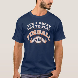 Camiseta It's A Great Day To Play Pinball