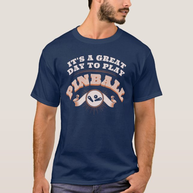 Camiseta It's A Great Day To Play Pinball  (Frente)