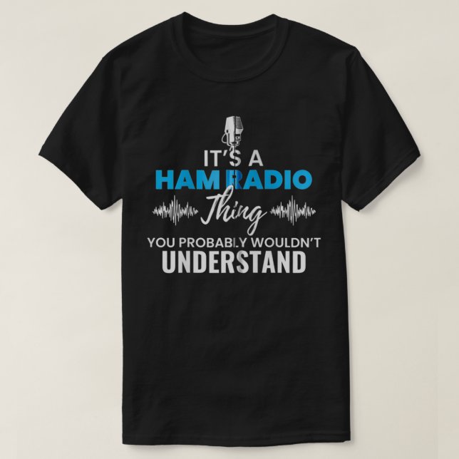 Camiseta It's A Ham Radio Things You Wouldn't Understand Gi (Frente do Design)