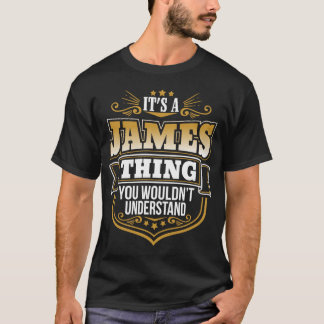 Camiseta Its a James Thing You Wouldnt Understand Funny