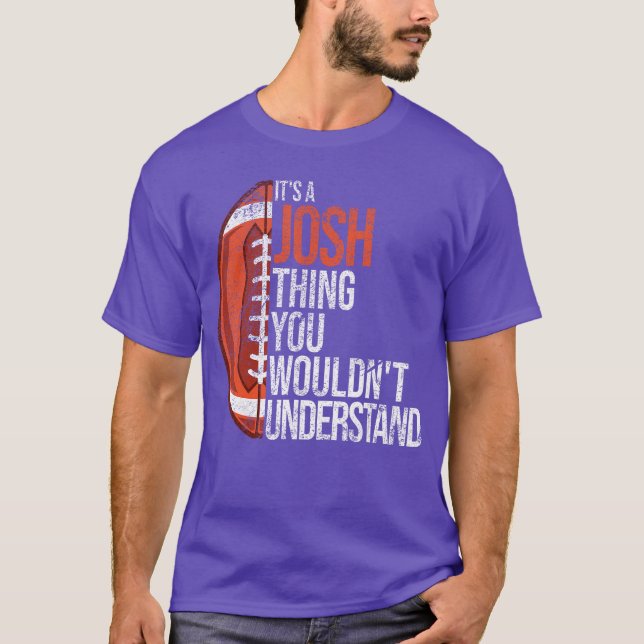 Camiseta Its a Joshhing you wouldnt Understand Funny Josh f (Frente)