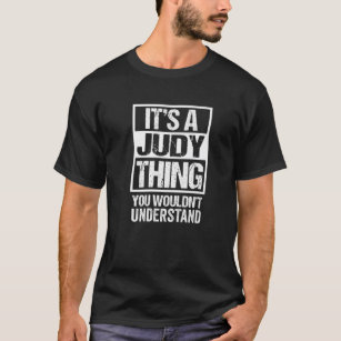 Camiseta It's A Judy Thing You Wouldn't Understand - First
