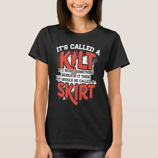 Camiseta It's A Kilt If I Wore Something Beneath Be Called  (Frente)
