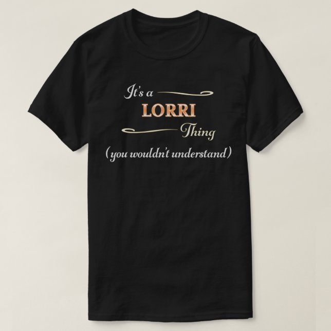 Camiseta It's a LORRI Thing, You Wouldn't Understand  Name  (Frente do Design)