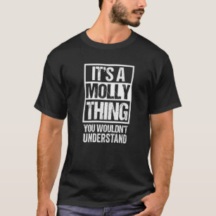 Camiseta It's A Molly Thing You Wouldn't Understand First N