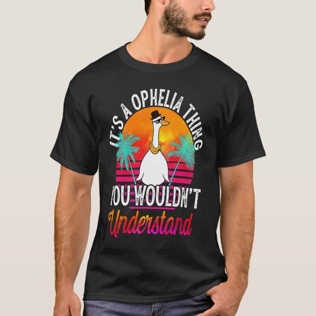 Camiseta It's A Ophelia Thing You Wouldn't Understand  Ophe (Frente)