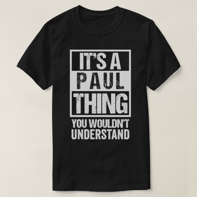 Camiseta It's A Paul Thing You Wouldn't Understand  First N (Frente do Design)